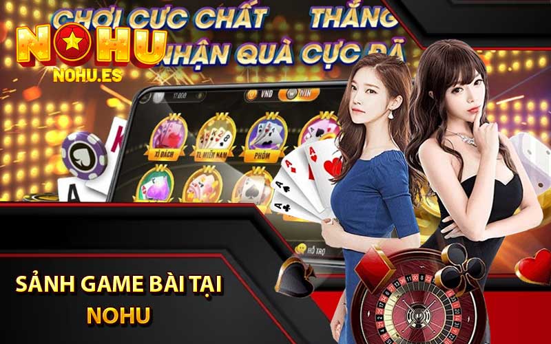 Giới thiệu về sảnh game bài tại nohu