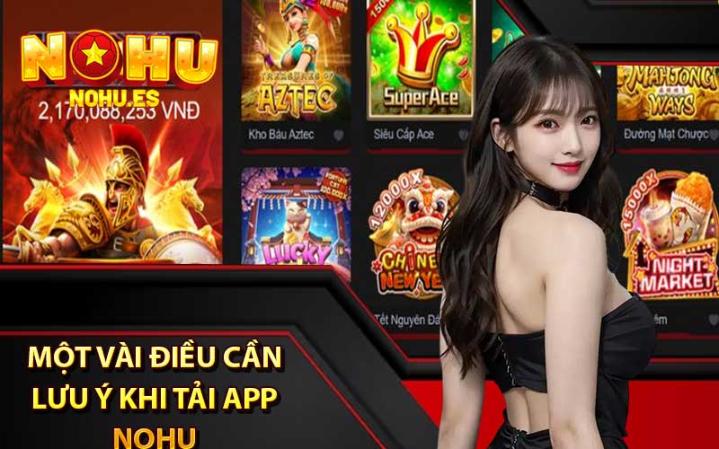 Một vài điều cần lưu ý khi tải app Nohu
