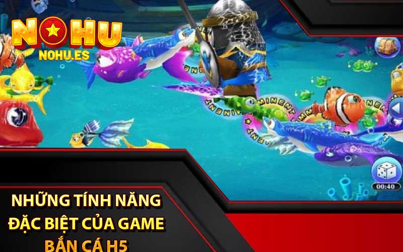 Những tính năng đặc biệt của game Bắn Cá H5