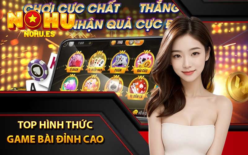 Top hình thức Game Bài đỉnh cao